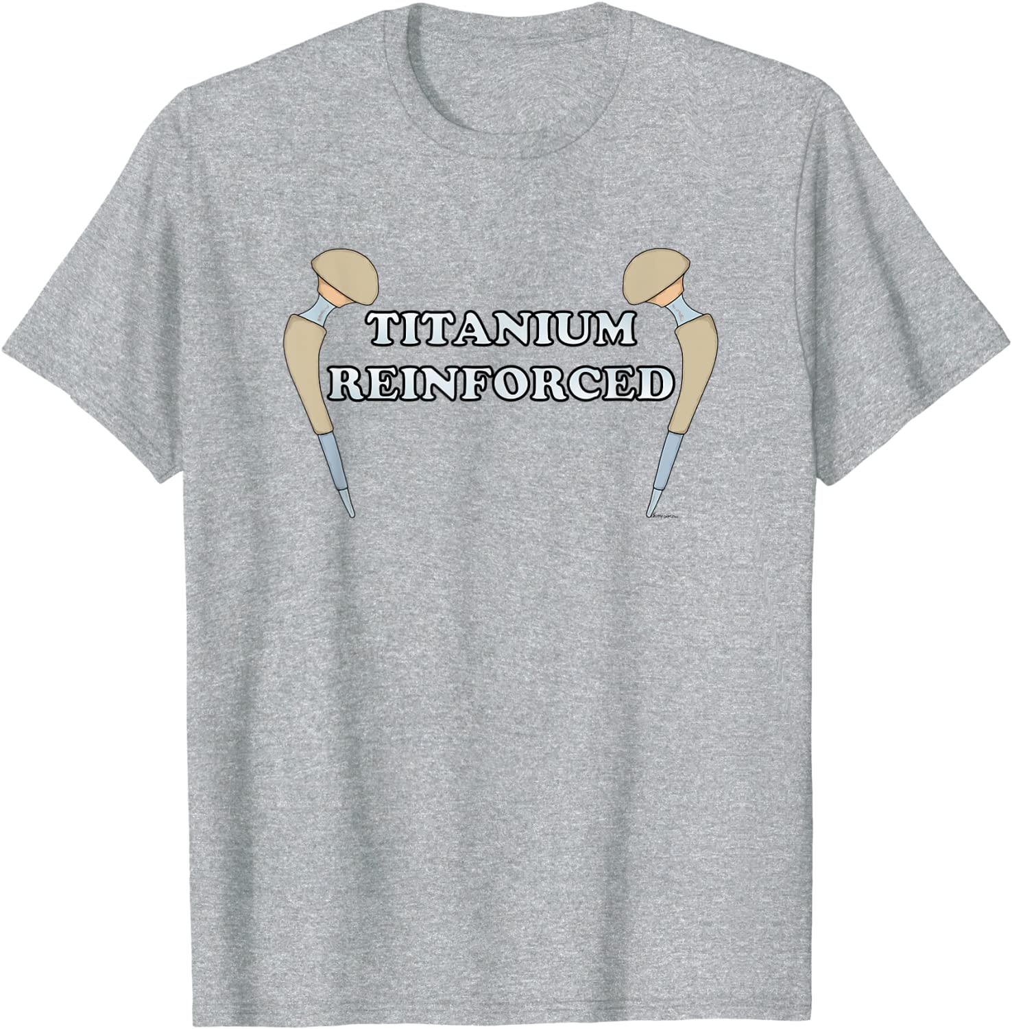 Hip Replacement TITANIUM REINFORCED T-Shirt