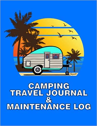 Pull-Behind CAMPING TRAVEL JOURNAL & MAINTENANCE LOG