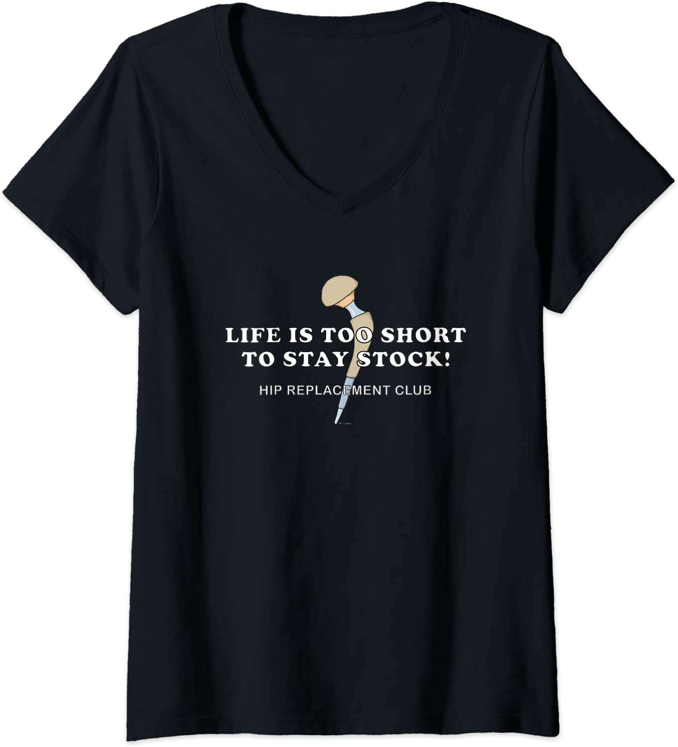 Funny LIFE IS TOO SHORT Hip Replacement Club V-Neck