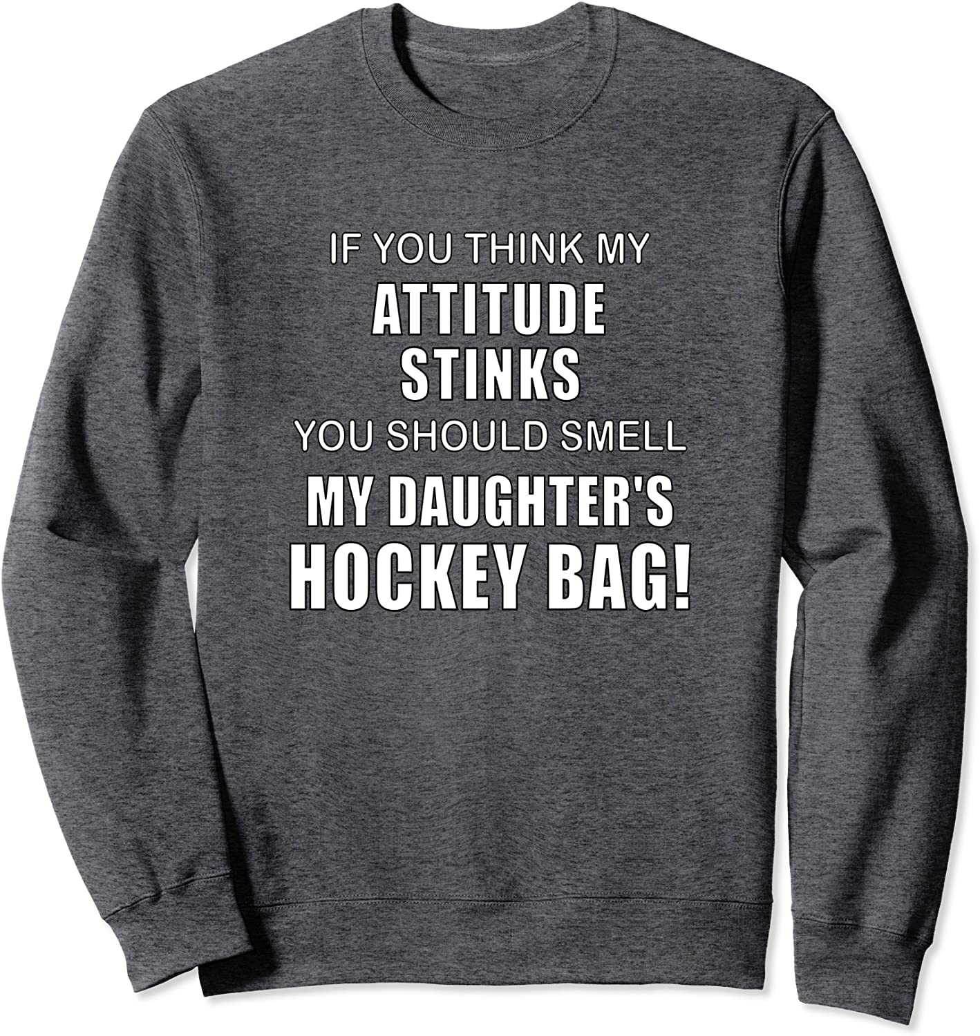 Funny DAUGHTER’S HOCKEY BAG SMELL Ice Hockey SweatShirt
