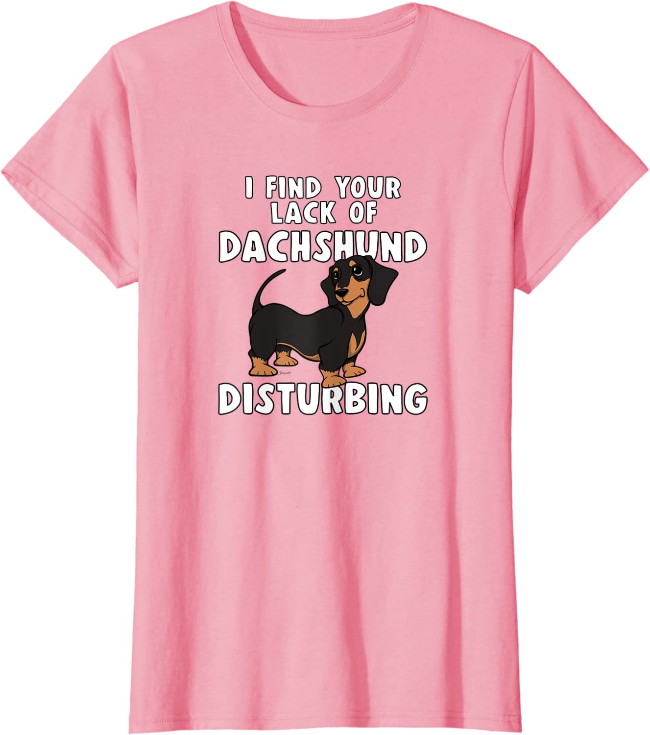 I FIND YOUR LACK OF DACHSHUND DISTURBING Bl&T Doxie T-Shirt
