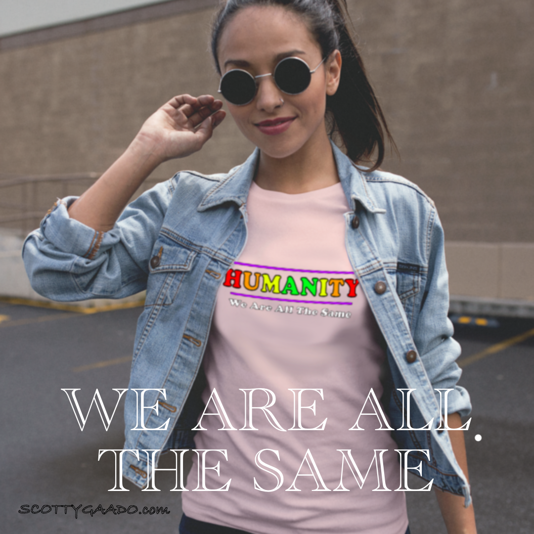 Anti Racism HUMANITY WE ARE ALL THE SAME T-Shirt